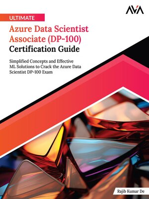 cover image of Ultimate Azure Data Scientist Associate (DP-100) Certification Guide